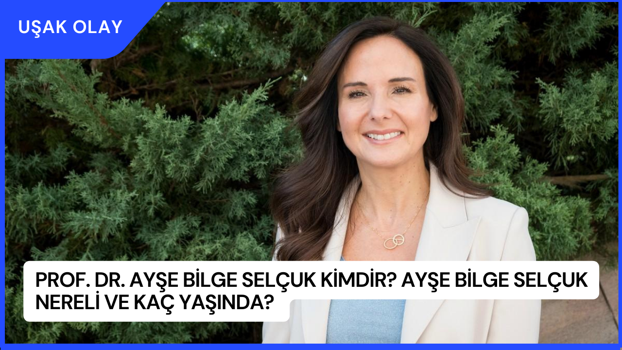 Prof. Dr. Ayşe Bilge Selçuk Kimdir? Ayşe Bilge Selçuk Nereli ve Kaç Yaşında?