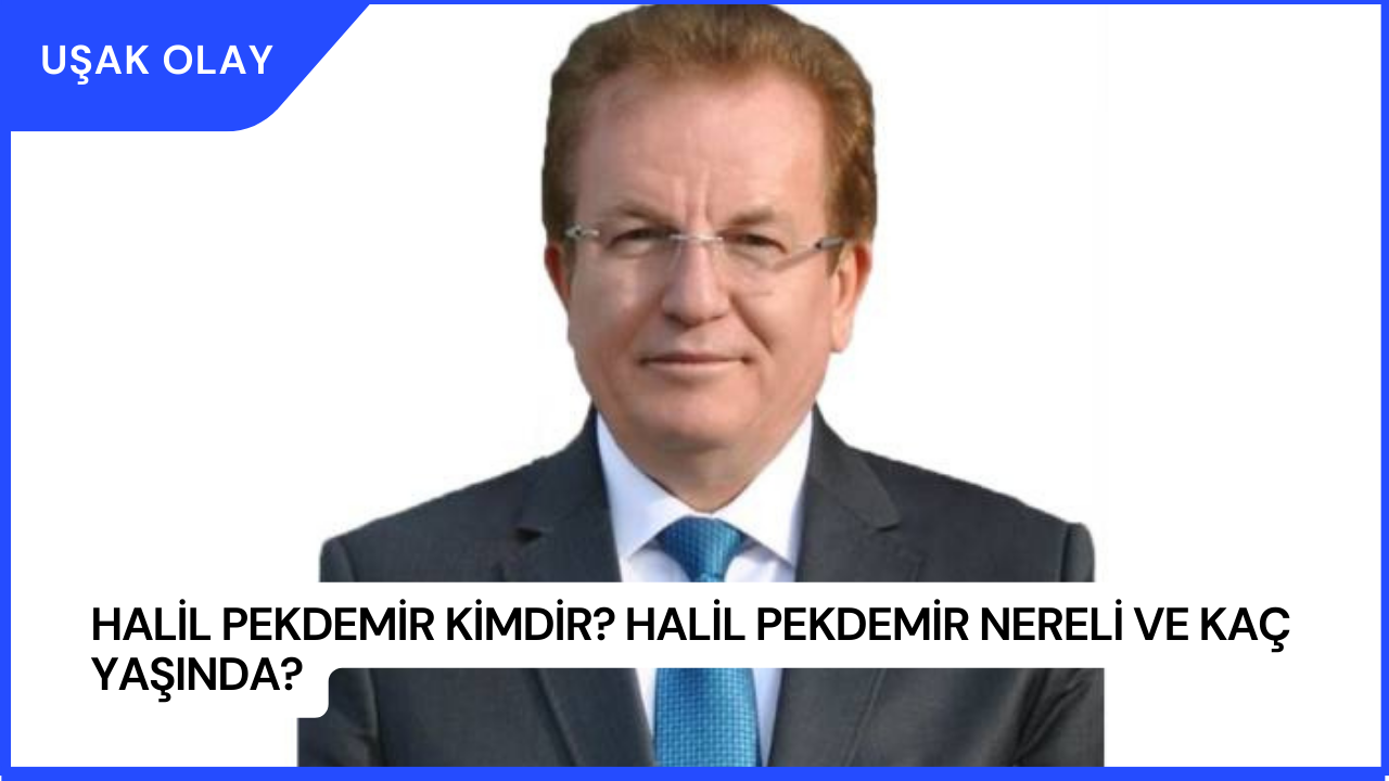 Halil Pekdemir Kimdir? Halil Pekdemir Nereli ve Kaç Yaşında?