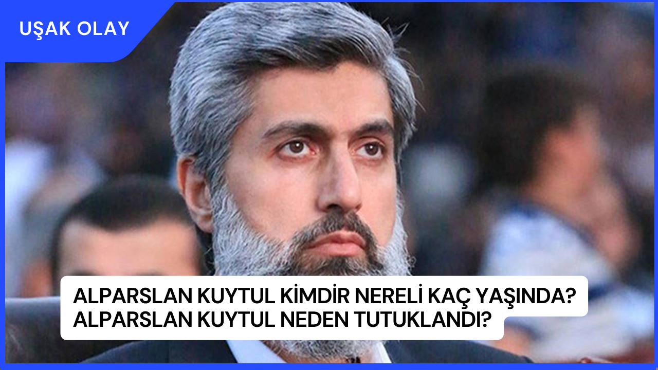 Alparslan Kuytul Kimdir Nereli Kaç Yaşında? Alparslan Kuytul Neden Tutuklandı?