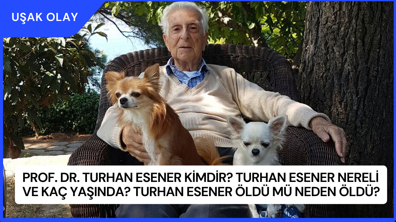 Prof. Dr. Turhan Esener Kimdir? Turhan Esener Nereli ve Kaç Yaşında? Turhan Esener Öldü Mü Neden Öldü?