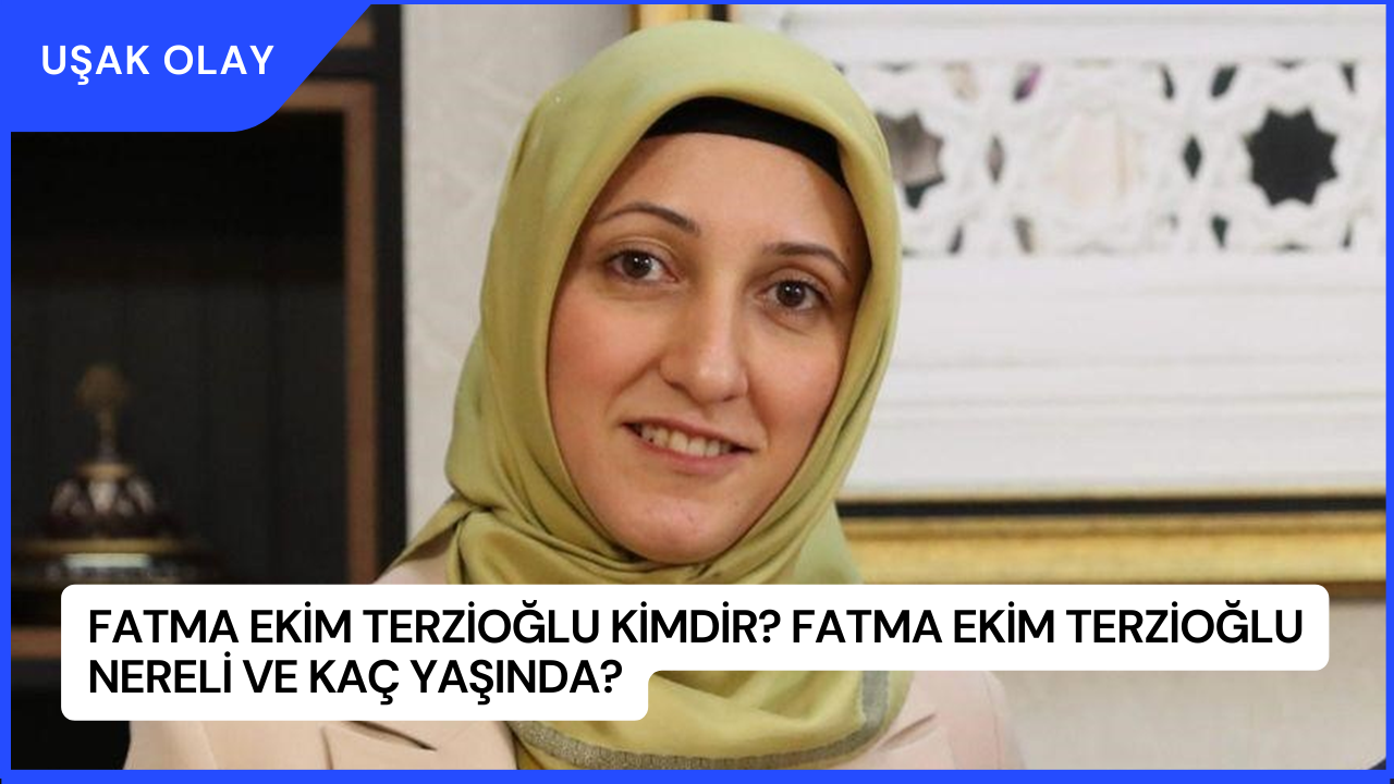 Fatma Ekim Terzioğlu Kimdir? Fatma Ekim Terzioğlu Nereli ve Kaç Yaşında?