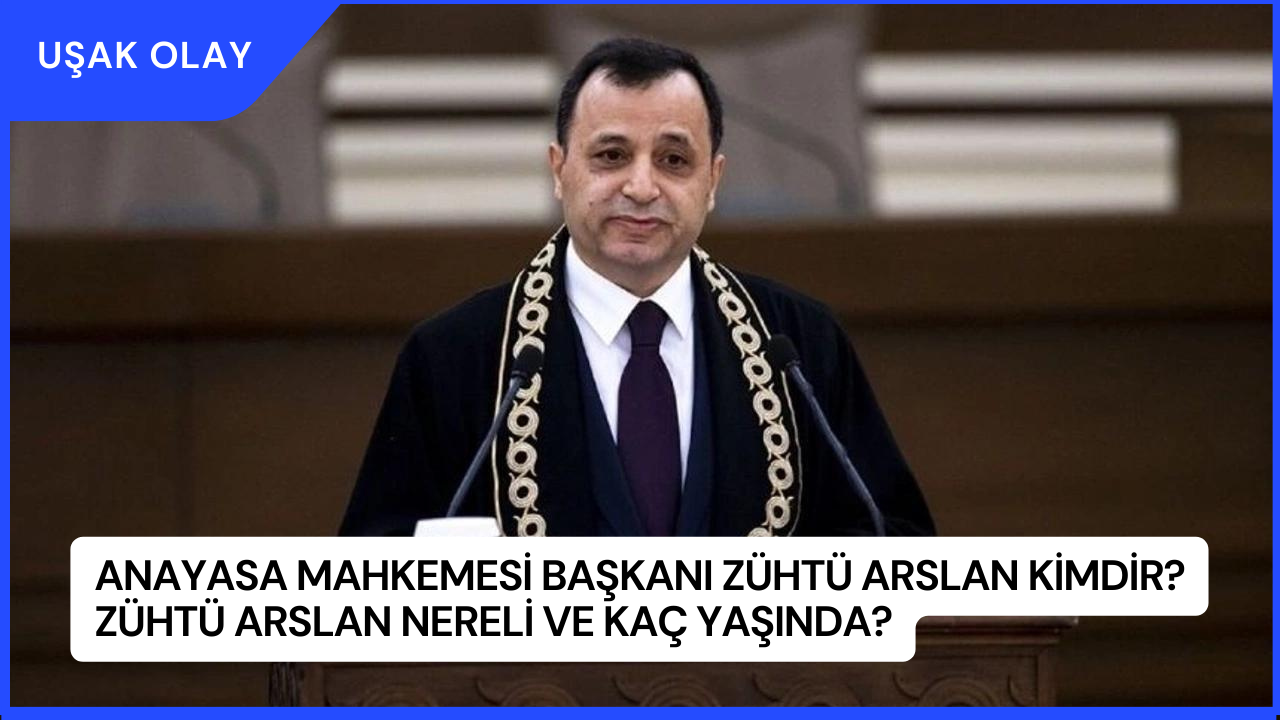 Anayasa Mahkemesi Başkanı Zühtü Arslan Kimdir? Zühtü Arslan Nereli ve Kaç Yaşında?