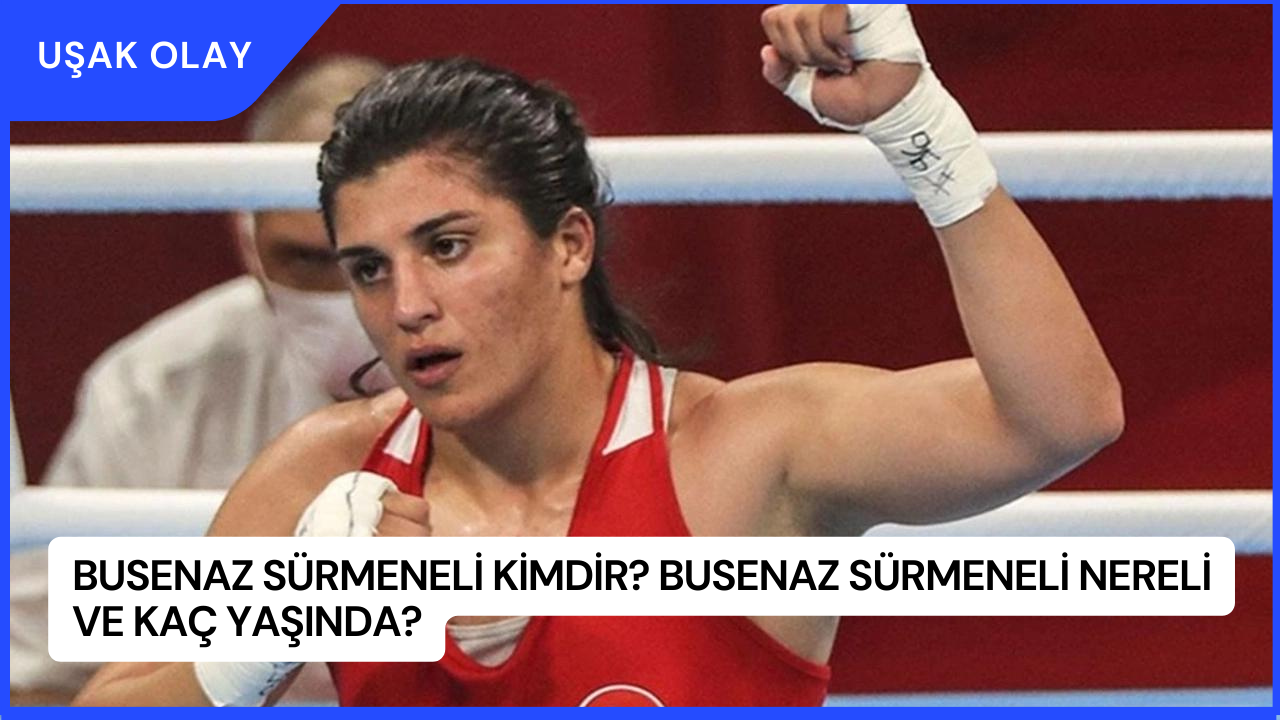 Busenaz Sürmeneli Kimdir? Busenaz Sürmeneli Nereli ve Kaç Yaşında?