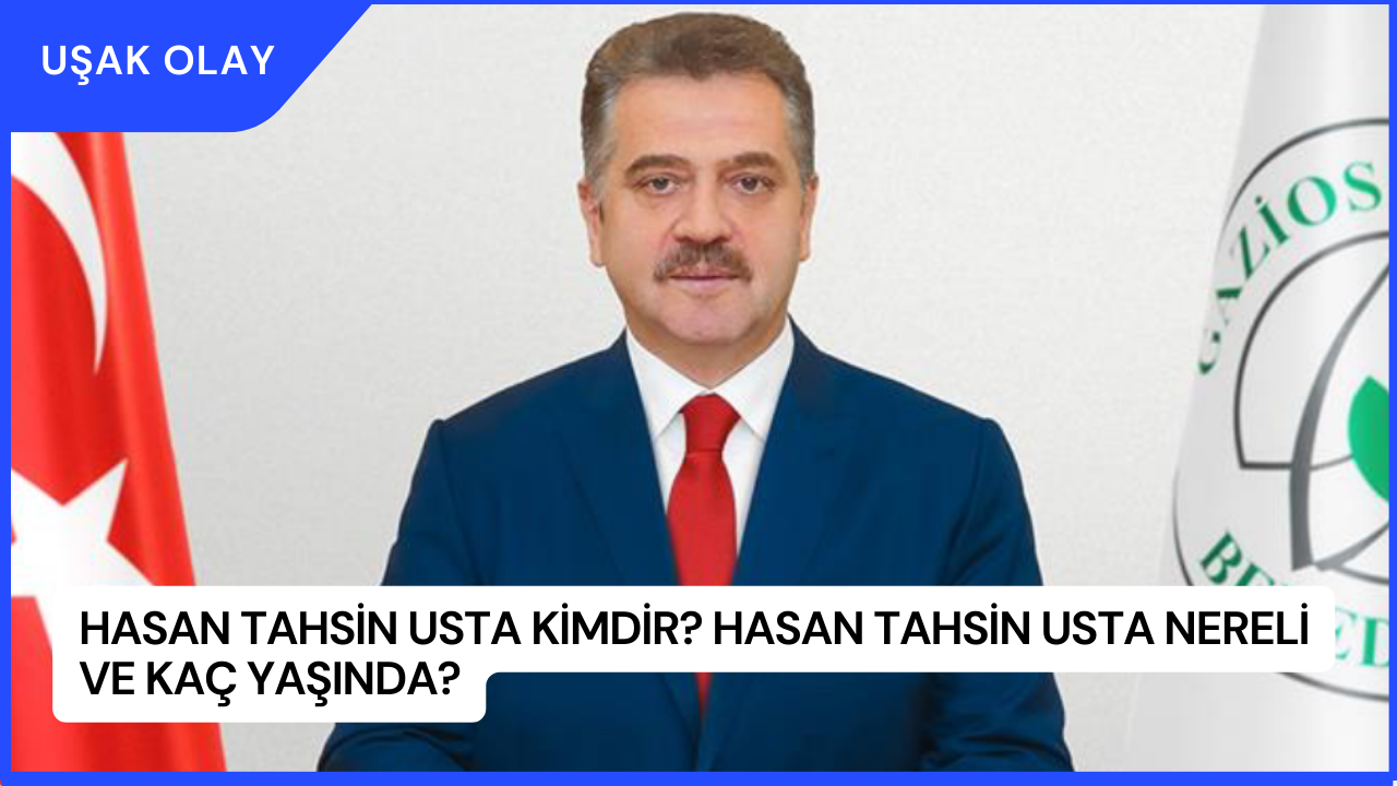 Hasan Tahsin Usta Kimdir? Hasan Tahsin Usta Nereli ve Kaç Yaşında?