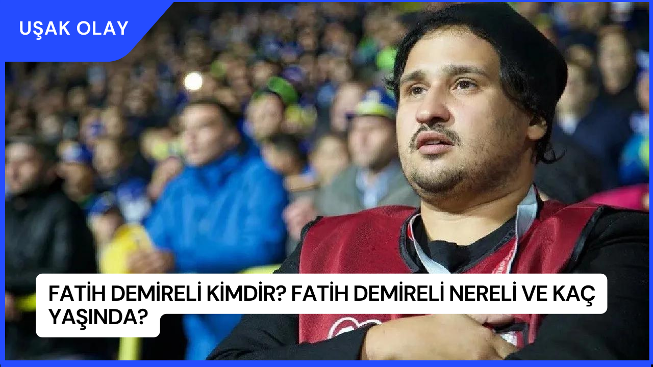 Fatih Demireli Kimdir? Fatih Demireli Nereli ve Kaç Yaşında?