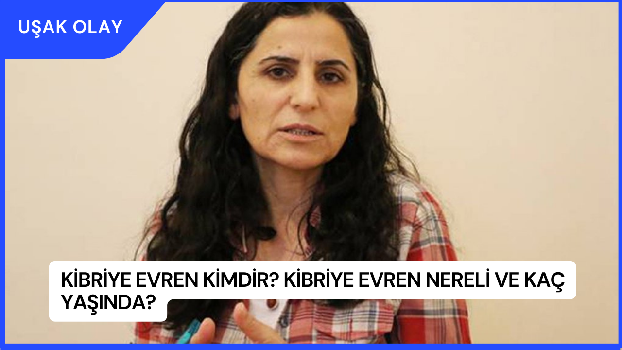 Kibriye Evren Kimdir? Kibriye Evren Nereli ve Kaç Yaşında?