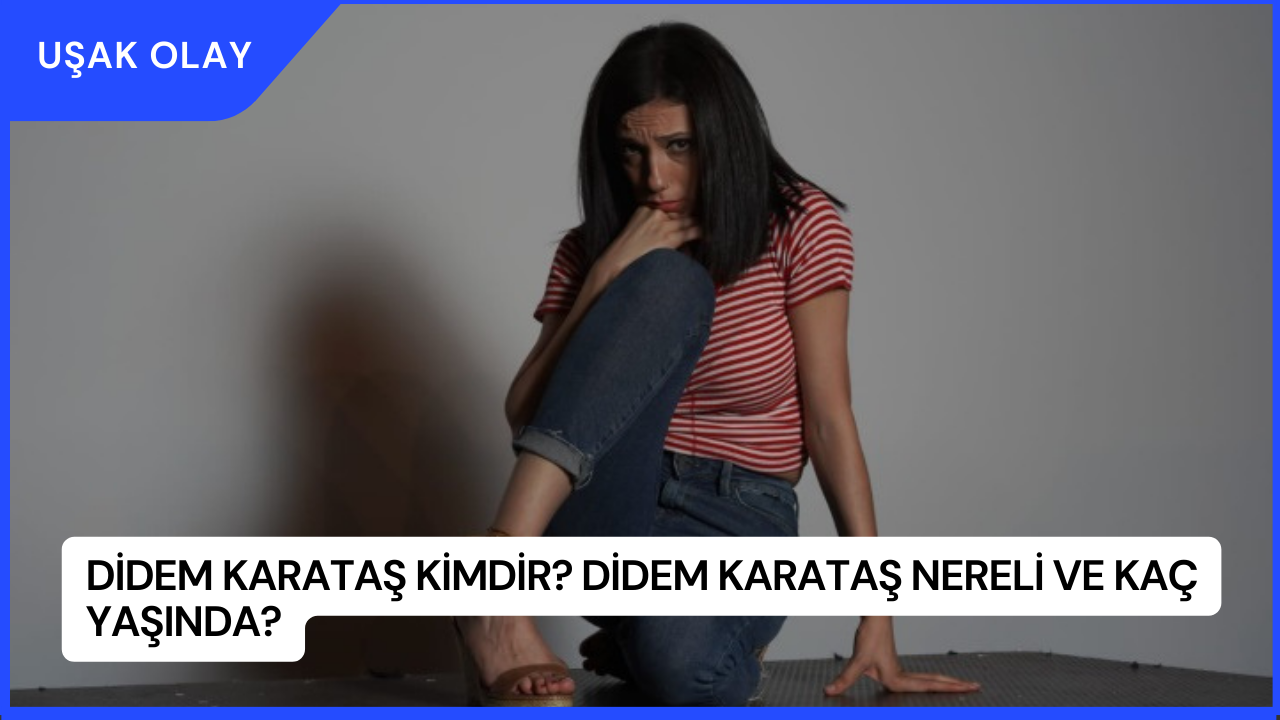 Didem Karataş Kimdir? Didem Karataş Nereli ve Kaç Yaşında?