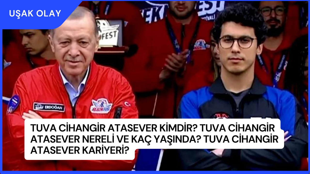 Tuva Cihangir Atasever Kimdir? Tuva Cihangir Atasever Nereli ve Kaç Yaşında? Tuva Cihangir Atasever Kariyeri?