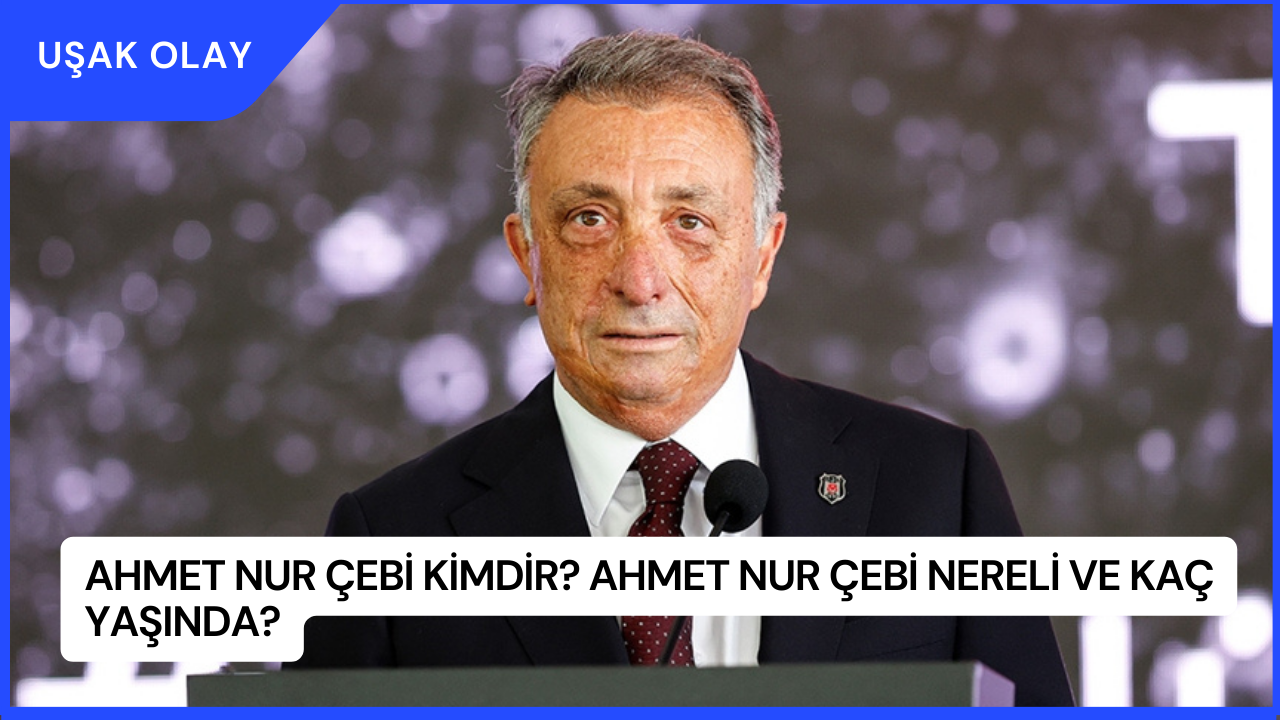 Ahmet Nur Çebi Kimdir? Ahmet Nur Çebi Nereli ve Kaç Yaşında?