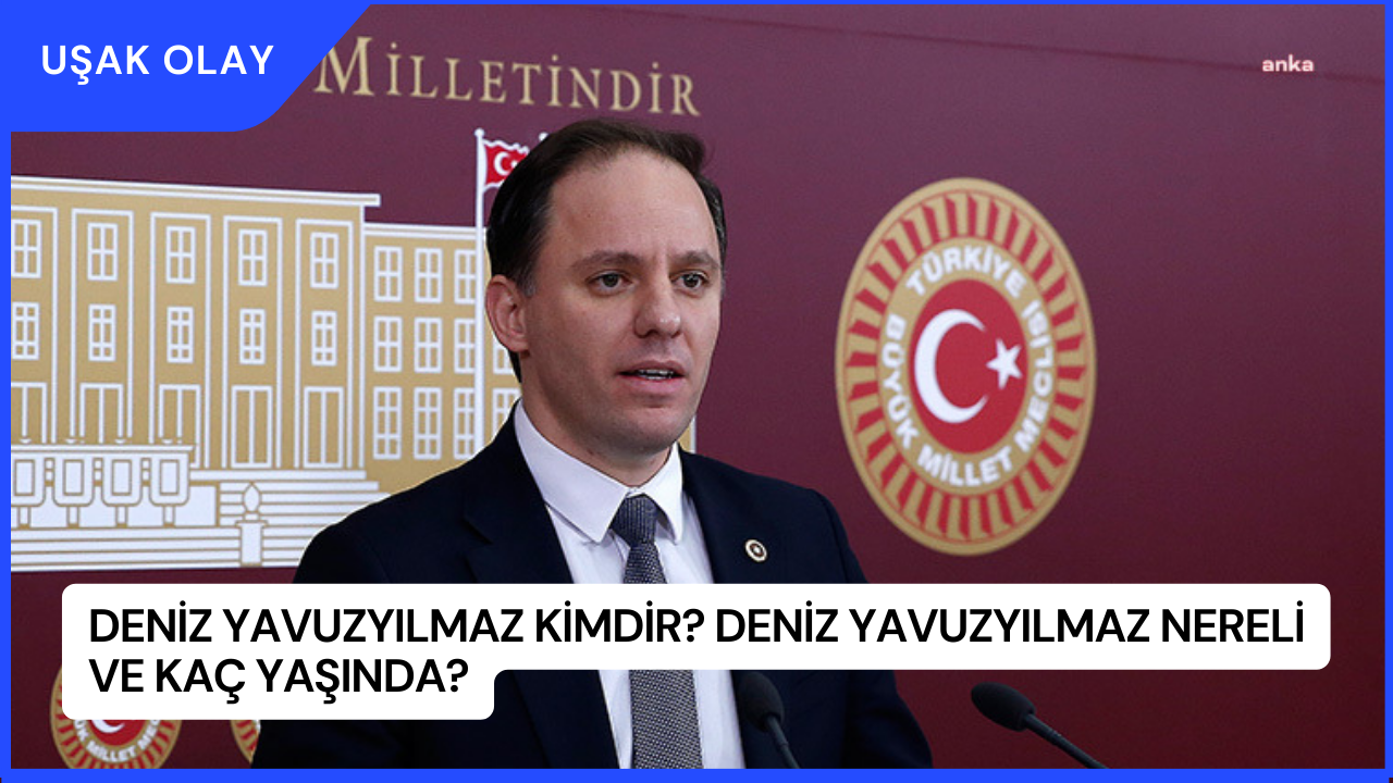 Deniz Yavuzyılmaz Kimdir? Deniz Yavuzyılmaz Nereli ve Kaç Yaşında?