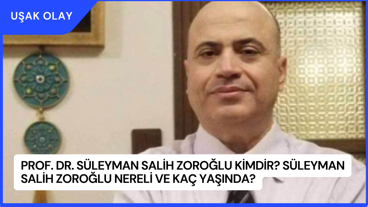 Prof. Dr. Süleyman Salih Zoroğlu Kimdir? Süleyman Salih Zoroğlu Nereli ve Kaç Yaşında?