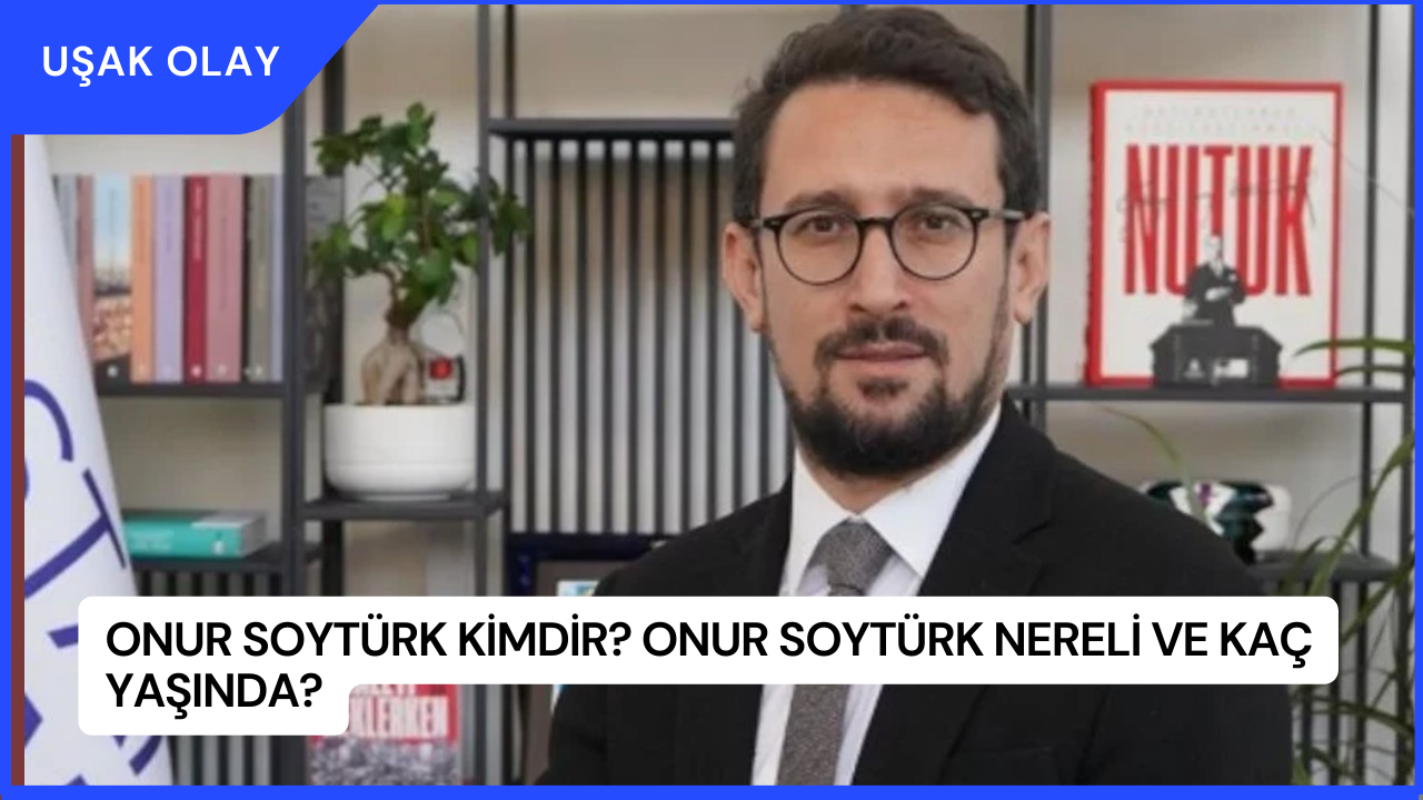 Onur Soytürk Kimdir? Onur Soytürk Nereli ve Kaç Yaşında?