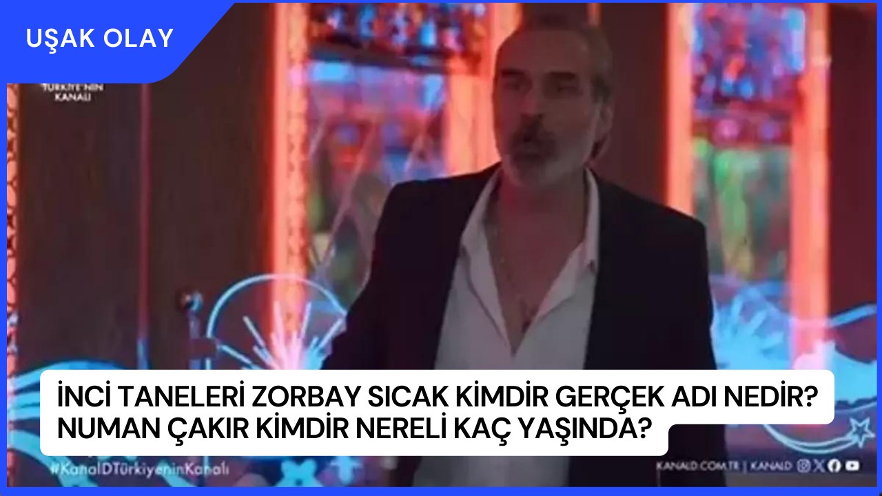 İnci Taneleri Zorbay Sıcak Kimdir Gerçek Adı Nedir? Numan Çakır Kimdir Nereli Kaç Yaşında?