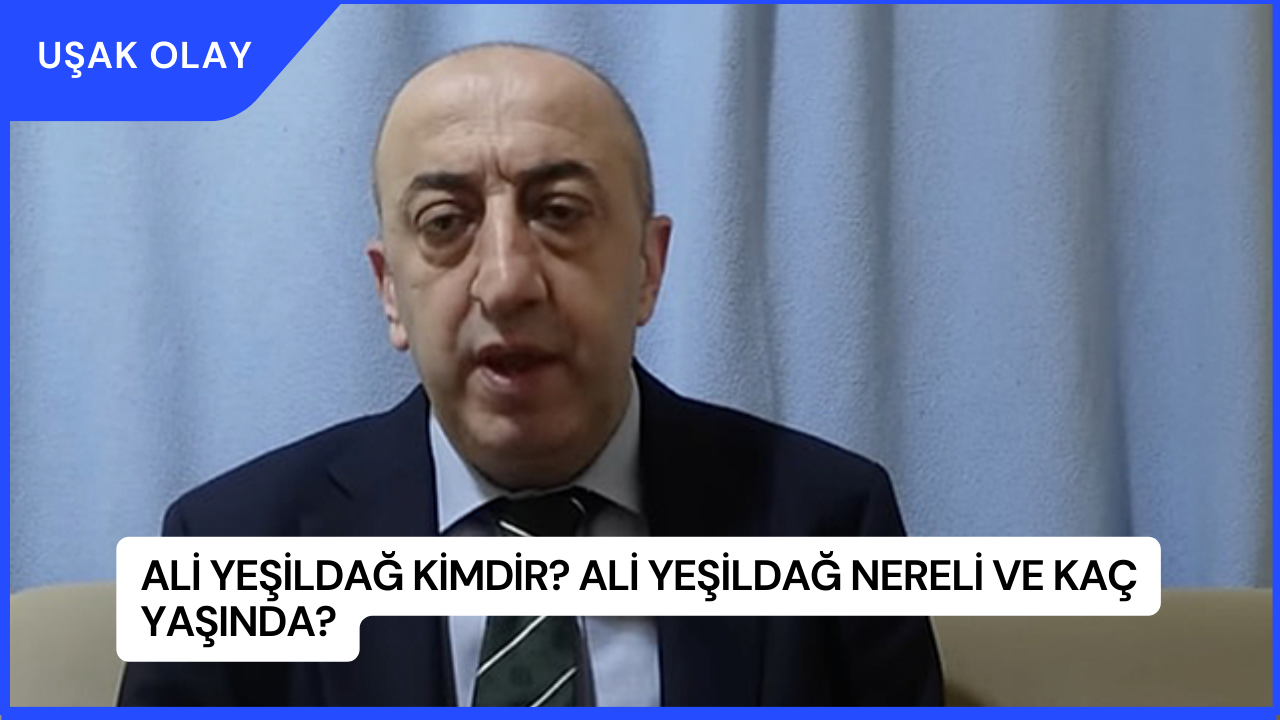 Ali Yeşildağ Kimdir? Ali Yeşildağ Nereli ve Kaç Yaşında?