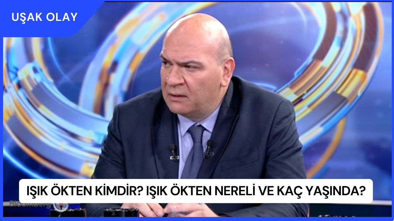 Işık Ökten Kimdir? Işık Ökten Nereli ve Kaç Yaşında?