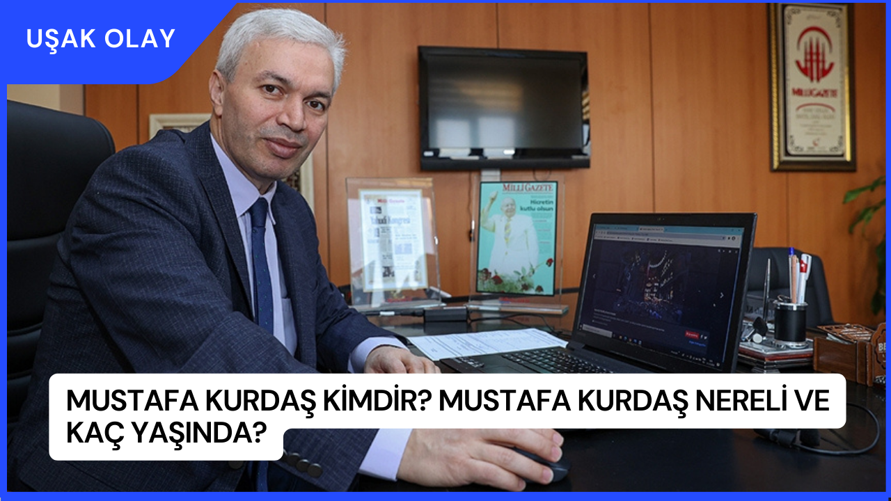 Mustafa Kurdaş Kimdir? Mustafa Kurdaş Nereli ve Kaç Yaşında?