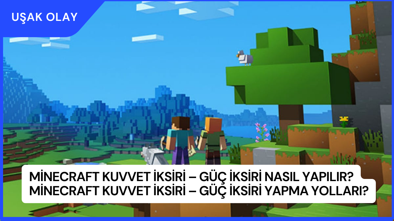 Minecraft Kuvvet İksiri – Güç İksiri Nasıl Yapılır? Minecraft Kuvvet İksiri – Güç İksiri Yapma Yolları?