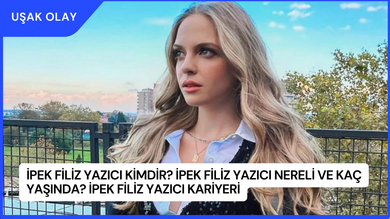 İpek Filiz Yazıcı Kimdir? İpek Filiz Yazıcı Nereli ve Kaç Yaşında? İpek Filiz Yazıcı Kariyeri