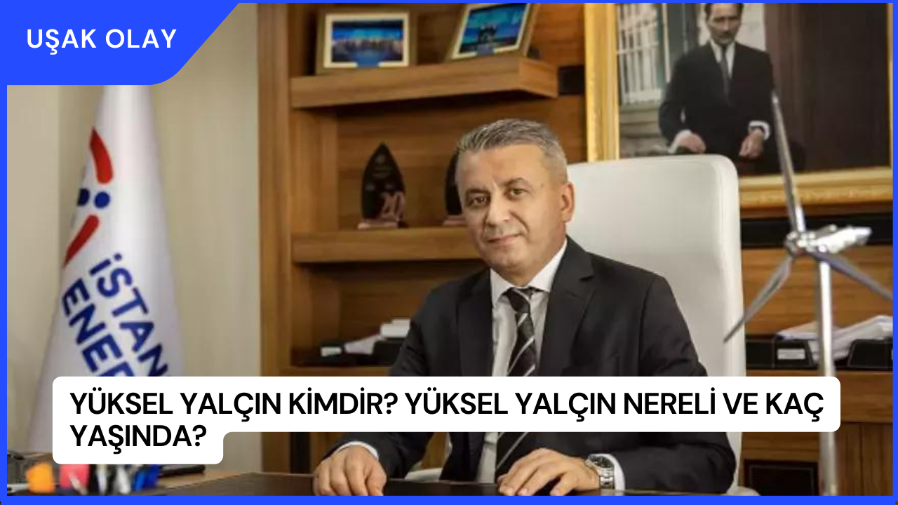 Yüksel Yalçın Kimdir? Yüksel Yalçın Nereli ve Kaç Yaşında?