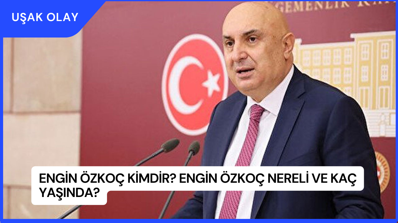Engin Özkoç Kimdir? Engin Özkoç Nereli ve Kaç Yaşında?