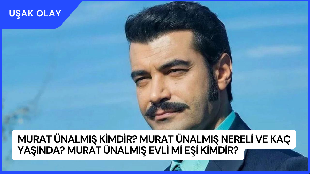 Murat Ünalmış Kimdir? Murat Ünalmış Nereli ve Kaç Yaşında? Murat Ünalmış Evli Mi Eşi Kimdir?