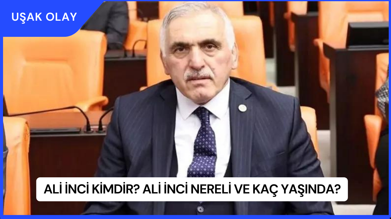 Ali İnci Kimdir? Ali İnci Nereli ve Kaç Yaşında?