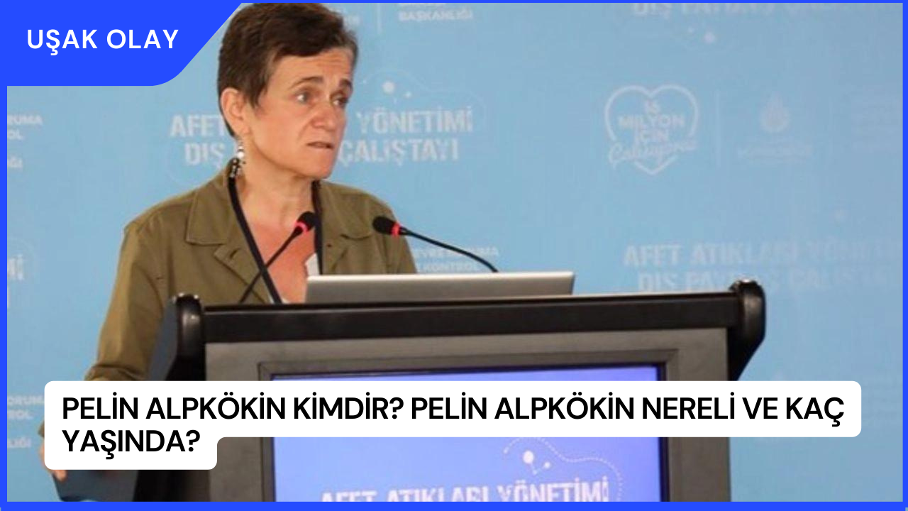 Pelin Alpkökin Kimdir? Pelin Alpkökin Nereli ve Kaç Yaşında?