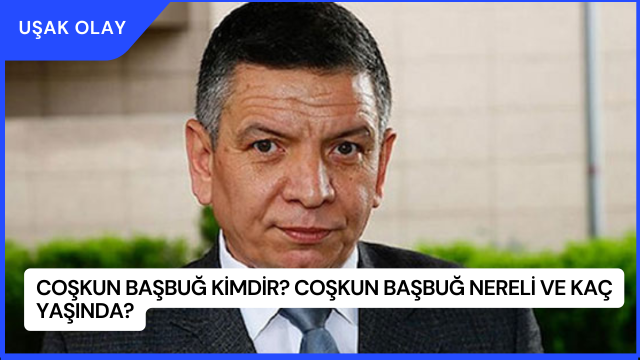 Coşkun Başbuğ Kimdir? Coşkun Başbuğ Nereli ve Kaç Yaşında?
