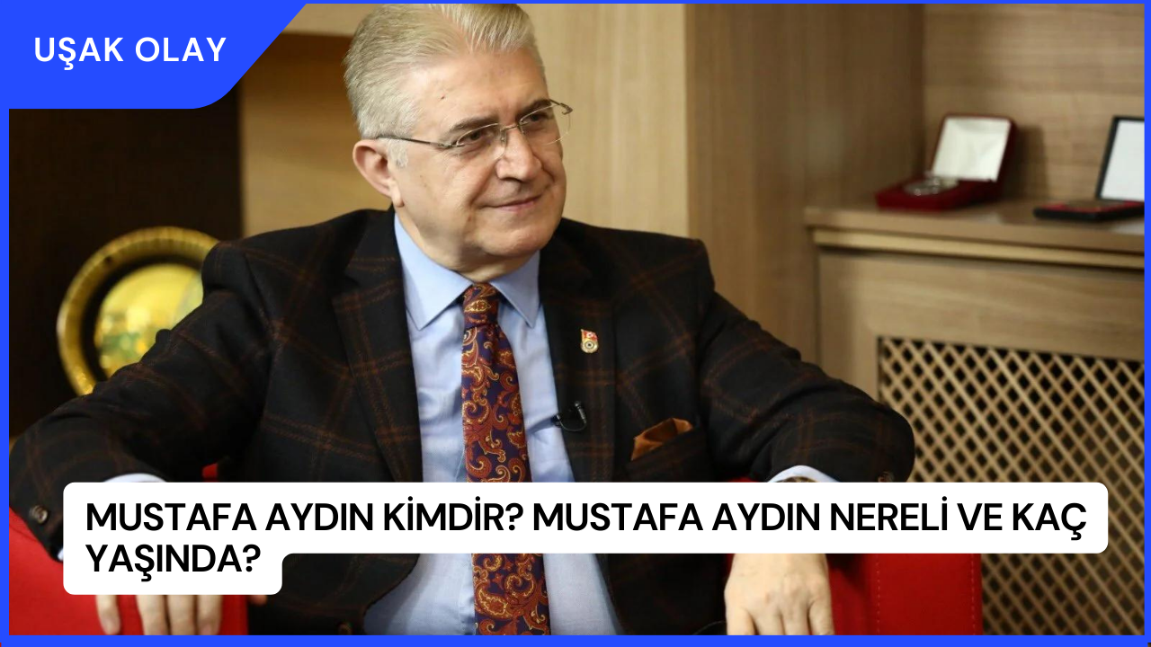 Mustafa Aydın Kimdir? Mustafa Aydın Nereli ve Kaç Yaşında?