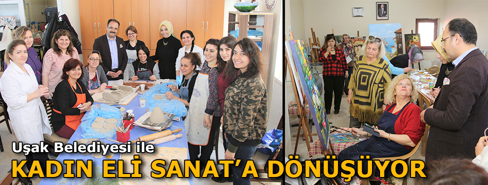 Uşak Belediyesi İle Kadın Eli Sanata Dönüşüyor