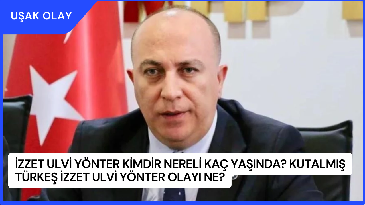İzzet Ulvi Yönter Kimdir Nereli Kaç Yaşında? Kutalmış Türkeş İzzet Ulvi Yönter Olayı Ne?