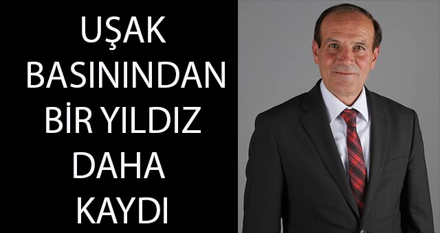 UŞAK BASININDAN BİR YILDIZ DAHA KAYDI
