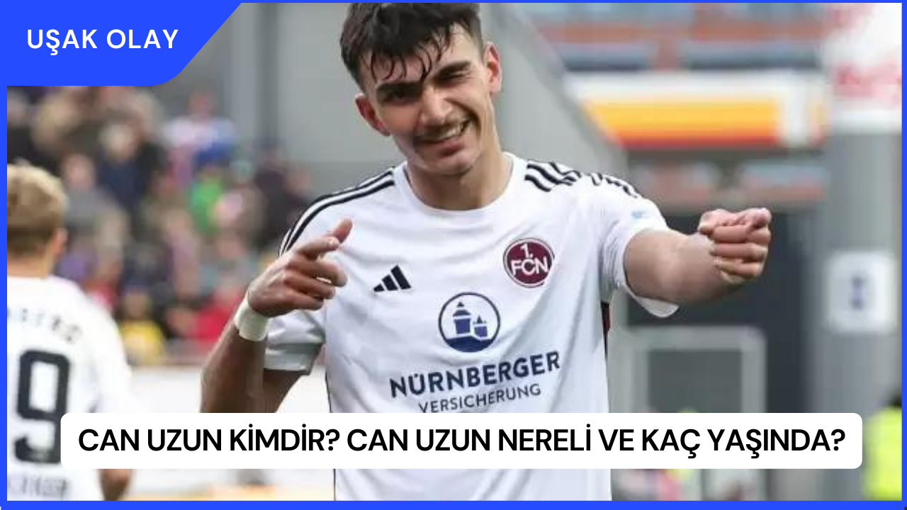 Can Uzun Kimdir? Can Uzun Nereli ve Kaç Yaşında?