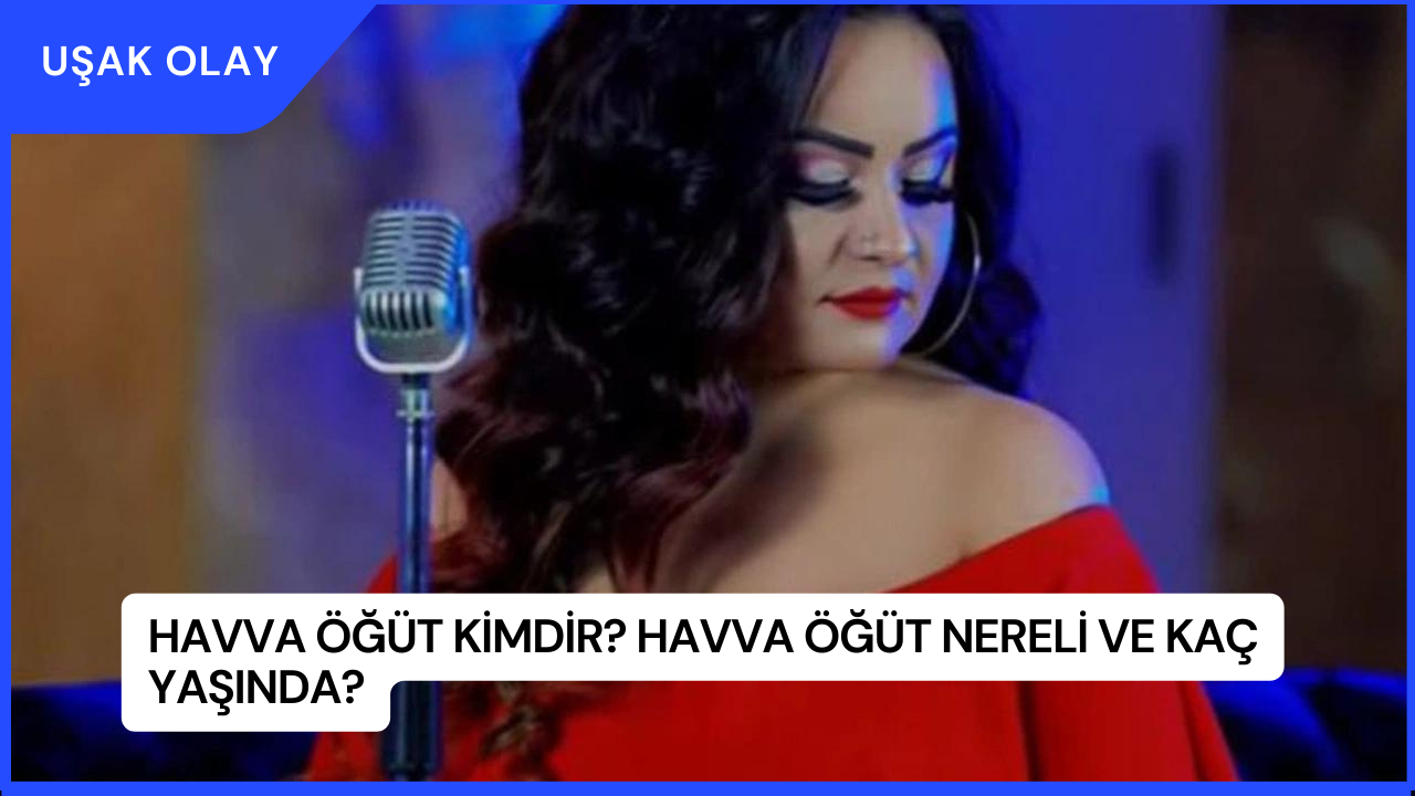 Havva Öğüt Kimdir? Havva Öğüt Nereli ve Kaç Yaşında?