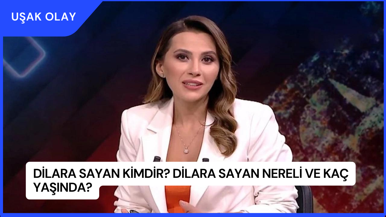 Dilara Sayan Kimdir? Dilara Sayan Nereli ve Kaç Yaşında?
