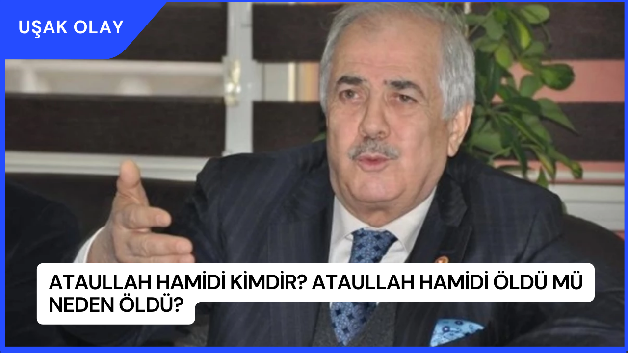 Ataullah Hamidi Kimdir? Ataullah Hamidi Öldü Mü Neden Öldü?