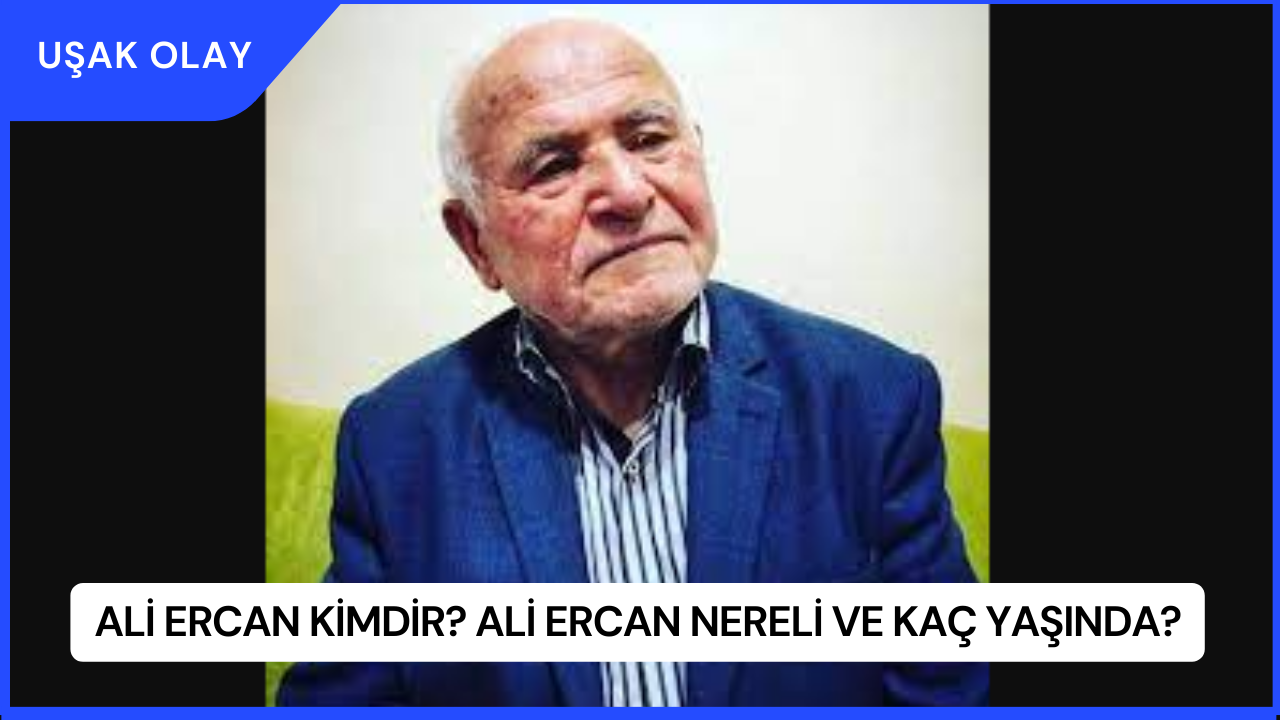 Ali Ercan Kimdir? Ali Ercan Nereli ve Kaç Yaşında?