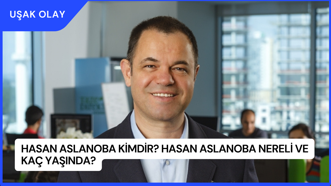Hasan Aslanoba Kimdir? Hasan Aslanoba Nereli ve Kaç Yaşında?