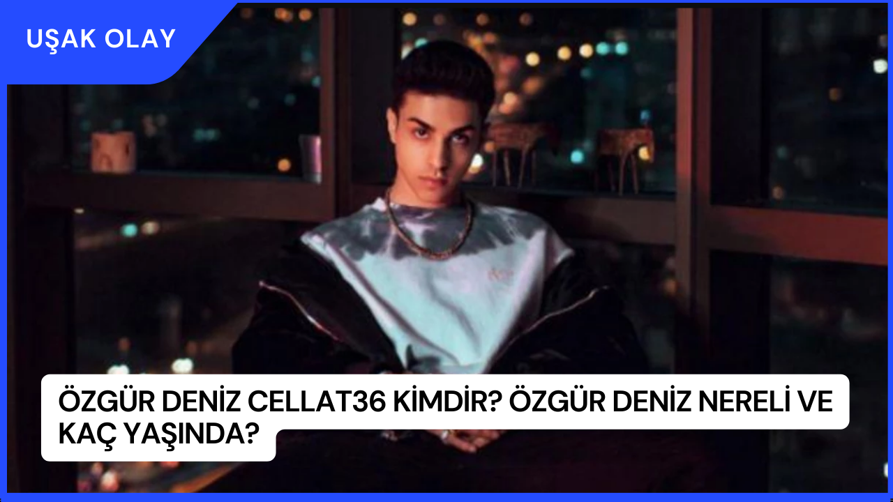 Özgür Deniz Cellat36 Kimdir? Özgür Deniz Nereli ve Kaç Yaşında?
