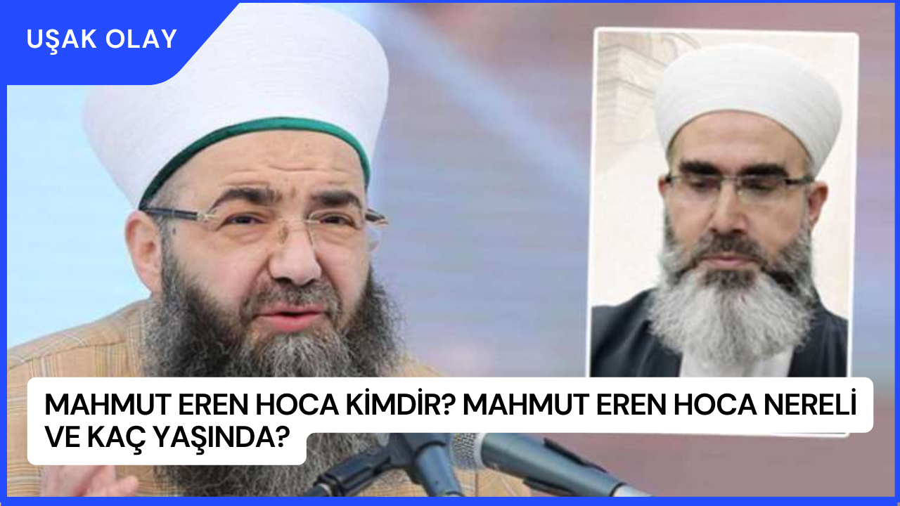 Mahmut Eren Hoca Kimdir? Mahmut Eren Hoca Nereli ve Kaç Yaşında?
