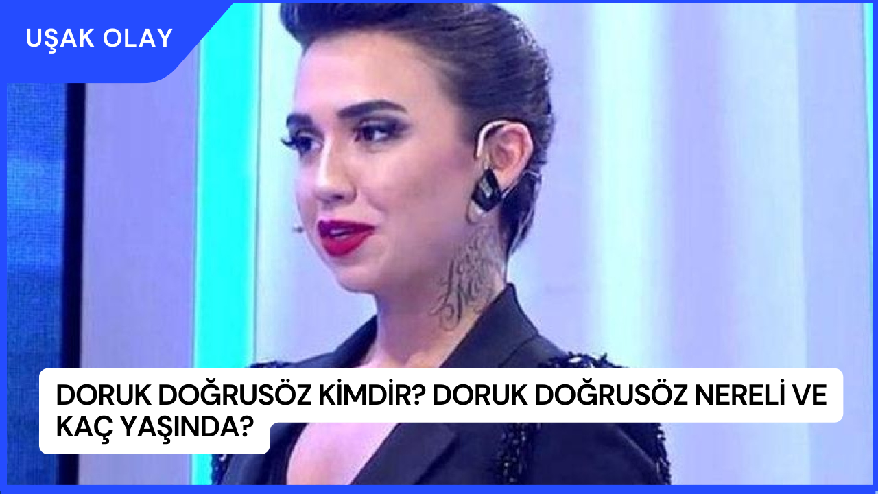 Doruk Doğrusöz Kimdir? Doruk Doğrusöz Nereli ve Kaç Yaşında?
