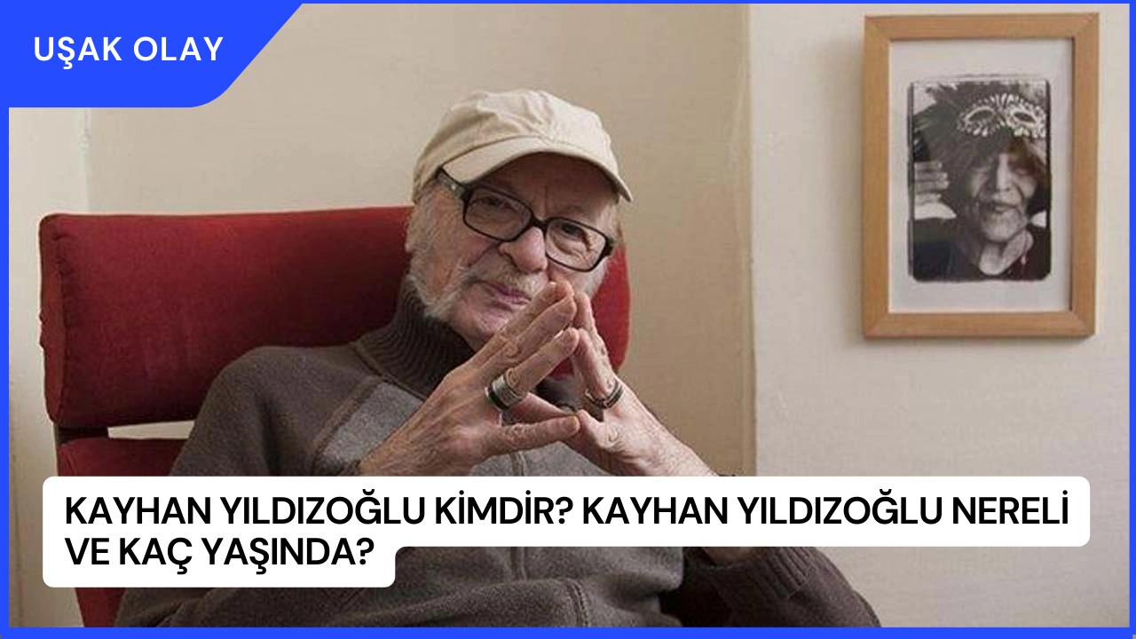 Kayhan Yıldızoğlu Kimdir? Kayhan Yıldızoğlu Nereli ve Kaç Yaşında?