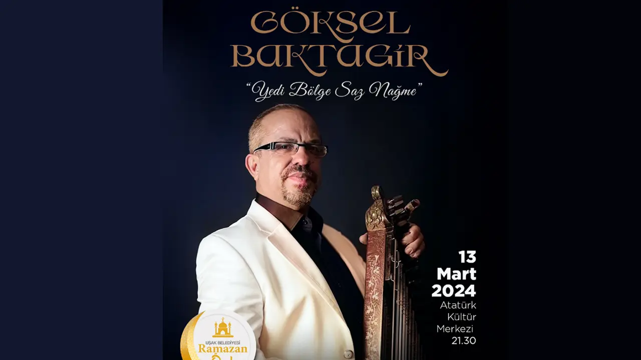 Göksel Baktagir'in "Yedi Bölge Saz Nağmeleri" Konseri Uşak'ta!