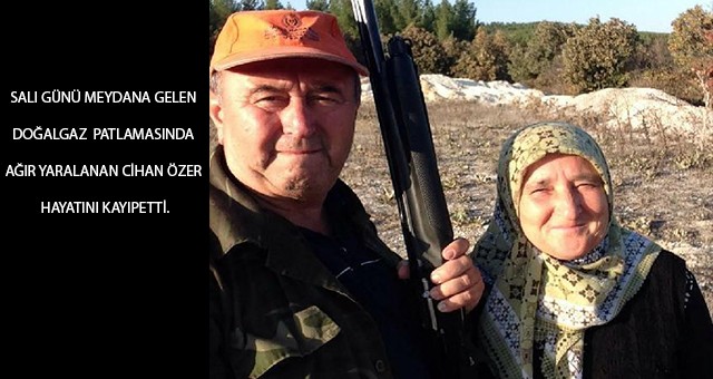 DOĞALGAZ PATLAMASINDA AĞIR YARALANAN CİHAN ÖZER HAYATA GÖZLERİNİ YUMDU