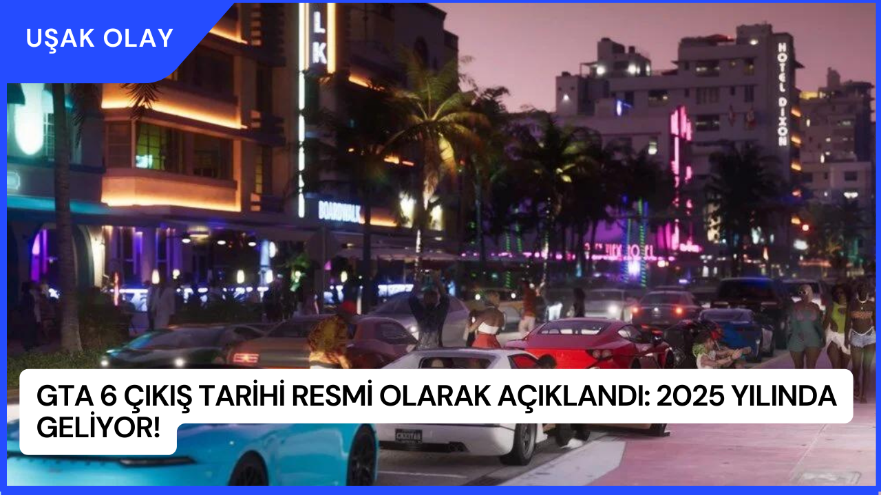 GTA 6 Çıkış Tarihi Resmi Olarak Açıklandı: 2025 Yılında Geliyor!