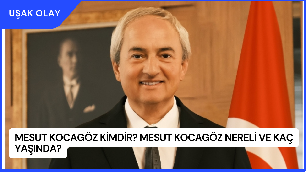 Mesut Kocagöz Kimdir? Mesut Kocagöz Nereli ve Kaç Yaşında?