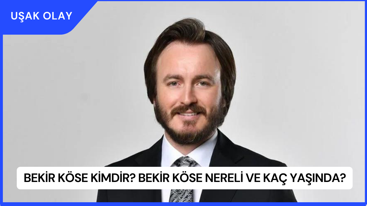 Bekir Köse Kimdir? Bekir Köse Nereli ve Kaç Yaşında?