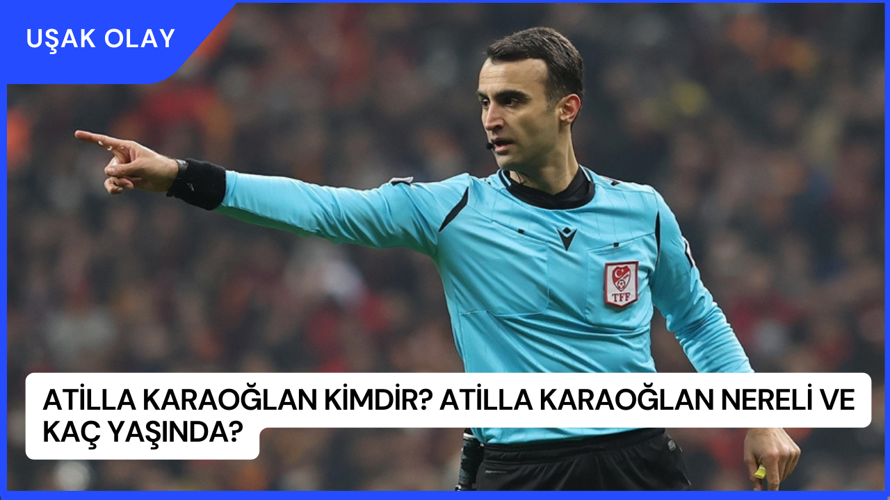 Atilla Karaoğlan Kimdir? Atilla Karaoğlan Nereli ve Kaç Yaşında?