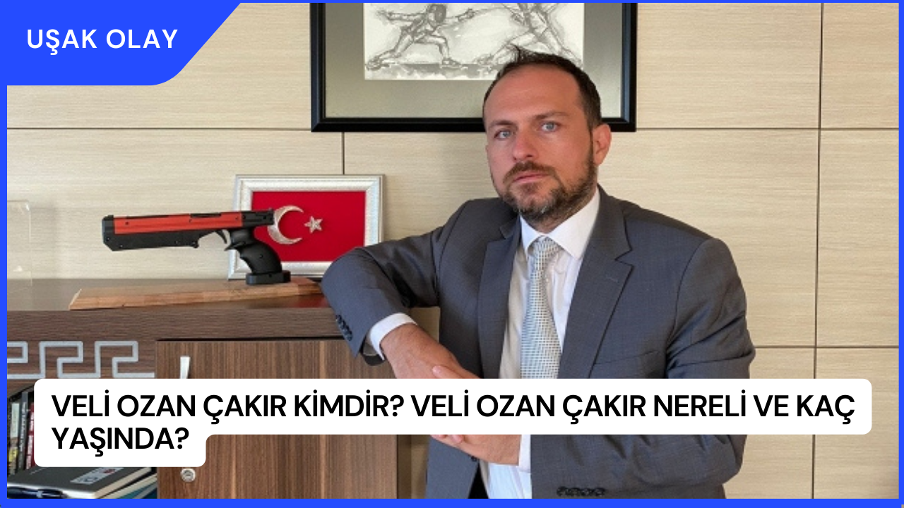 Veli Ozan Çakır Kimdir? Veli Ozan Çakır Nereli ve Kaç Yaşında?