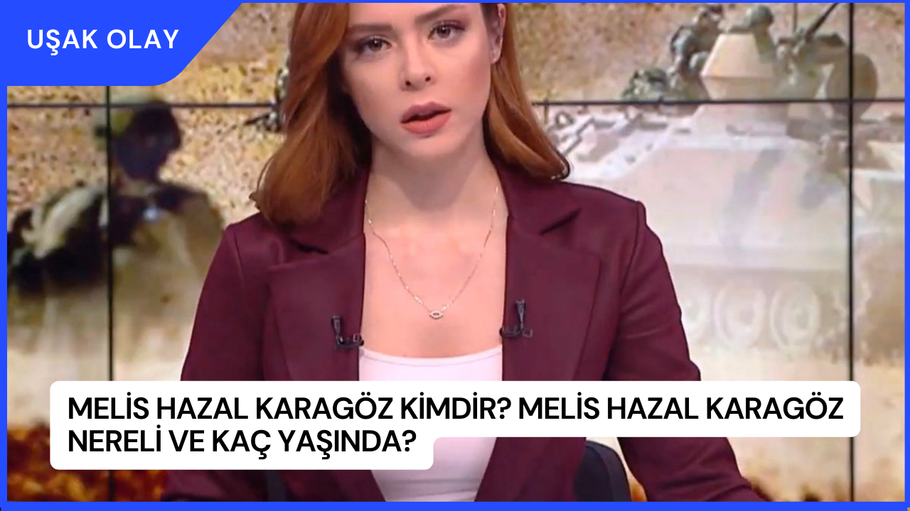 Melis Hazal Karagöz Kimdir? Melis Hazal Karagöz Nereli ve Kaç Yaşında?